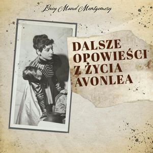 Dalsze opowieści z życia Avonlea – okładka audiobooka, autor Lucy Maud Montgomery