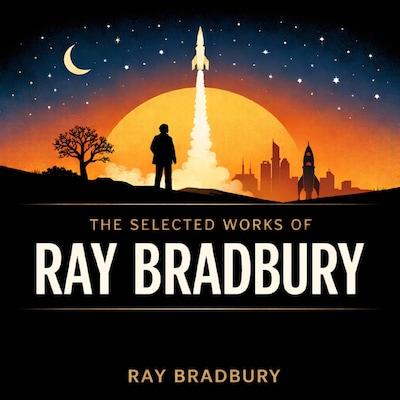 The Selected Works of Ray Bradbury – omslag til lydbogen af Ray Bradbury