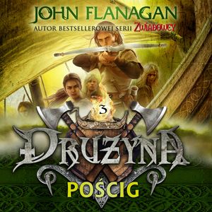 Drużyna. Tom 3. Pościg – okładka audiobooka, autor John Flanagan