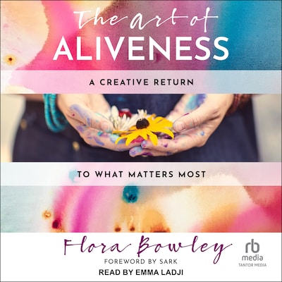 The Art of Aliveness – omslag til lydbogen af Flora Bowley