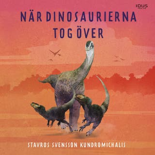 När dinosaurierna tog över