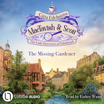The Missing Gardener - MacTavish & Scott - The Lady Detectives of Edinburgh - The Lady Detectives of Edinburgh, Episode 1 (Unabridged) – omslag til lydbogen af Gitta Edelmann
