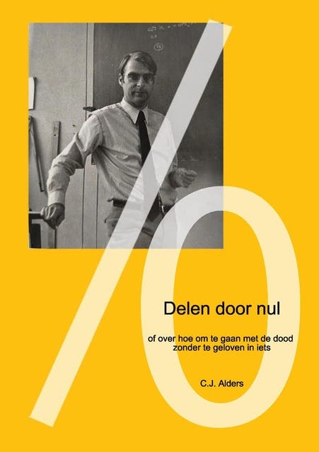 Delen door nul: of over hoe om te gaan met de dood zonder te geloven in iets – omslag van het luisterboek van C.J. Alders