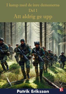 Att aldrig ge upp : I kamp med de inre demonerna, del 1 – omslag till ljudboken av Patrik Eriksson