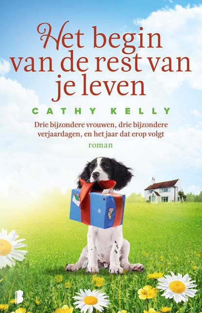 Het begin van de rest van je leven: Drie bijzondere vrouwen, drie bijzondere verjaardagen, en het jaar dat erop volgt.