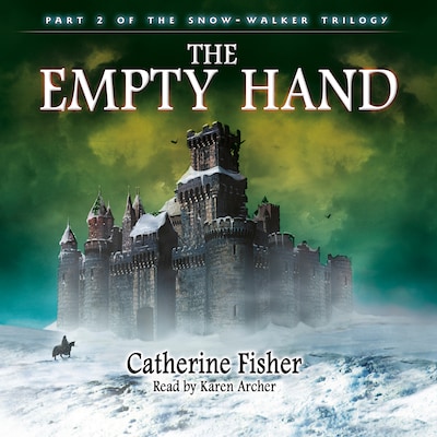 The Empty Hand - The Snow-Walker Trilogy, Part 2 (Unabridged) – omslag til lydbogen af Catherine Fisher
