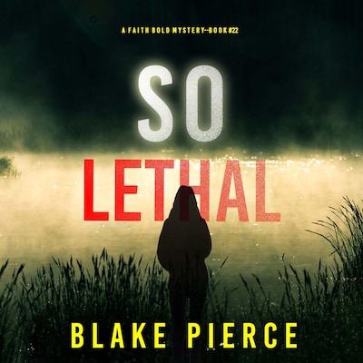 So Lethal (A Faith Bold FBI Suspense Thriller—Book Twenty-Two) – omslag til lydbogen af Blake Pierce