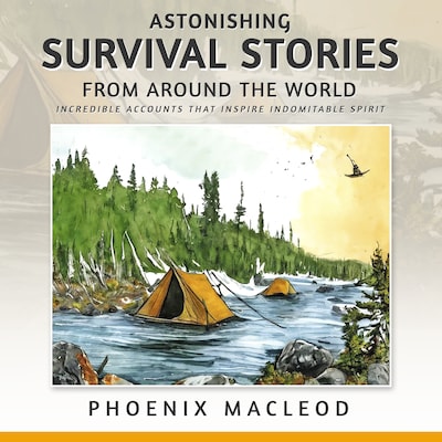 Astonishing Survival Stories from Around the World – omslag til lydbogen af Phoenix MacLeod