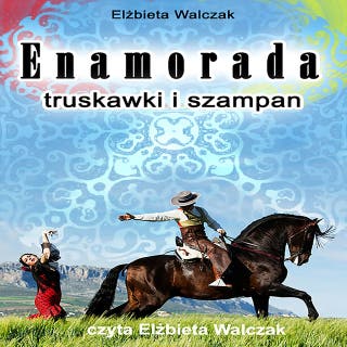 Enamorada, truskawki i szampan – okładka audiobooka, autor Elżbieta Walczak