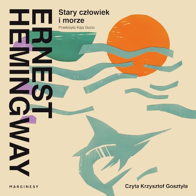 Stary człowiek i morze – okładka audiobooka, autor Ernest Hemingway