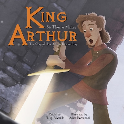 King Arthur: The Story of How Arthur Became King