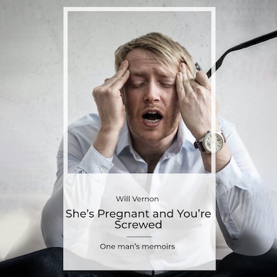 She’s Pregnant and You’re Screwed – omslag til lydbogen af Will Vernon
