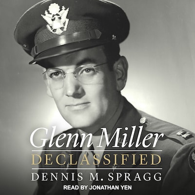 Glenn Miller Declassified – omslag til lydbogen af Dennis M. Spragg