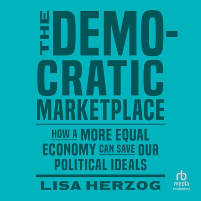 The Democratic Marketplace – omslag til lydbogen af Lisa Herzog