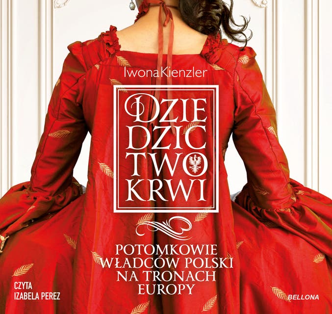 Dziedzictwo krwi. Potomkowie władców Polski na tronach Europy