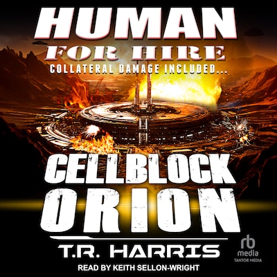 Human for Hire – Cellblock Orion – omslag til lydbogen af T.R. Harris