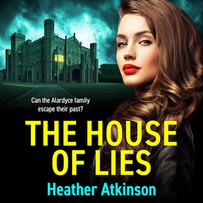 The House of Lies - A BRAND NEW chilling tale of family secrets, betrayal and terror (Unabridged) – omslag til lydbogen af Heather Atkinson