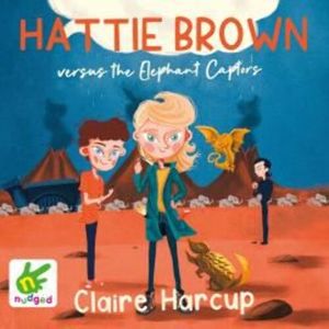 Hattie Brown versus the Elephant Captors – okładka audiobooka, autor Claire Harcup