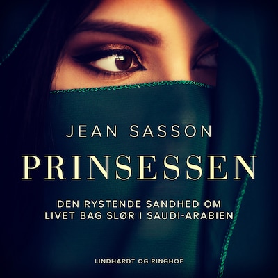 Prinsessen. Den rystende sandhed om livet bag slør i Saudi-Arabien – omslag til lydbogen af Jean Sasson