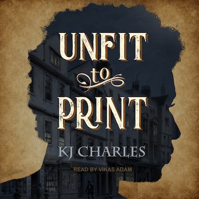 Unfit to Print – omslag til lydbogen af KJ Charles