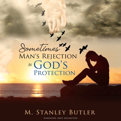 Sometimes, Man's Rejection Is God's Protection – omslag till ljudboken av M. Stanley Butler