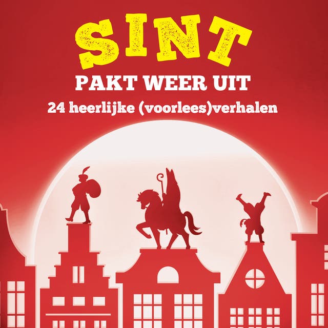 Sint pakt weer uit: 24 heerlijke (voorlees)verhalen