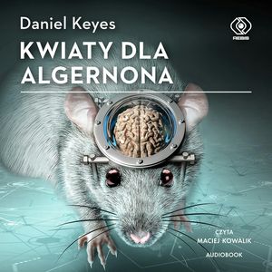 Kwiaty dla Algernona – okładka audiobooka, autor Daniel Keyes