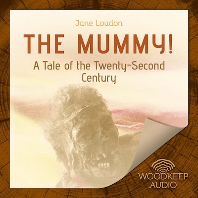 The Mummy!: A Tale of the Twenty-Second Century