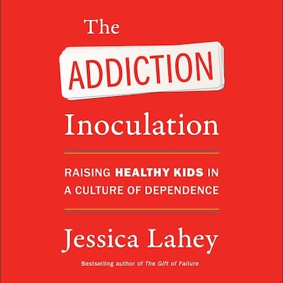 The Addiction Inoculation – omslag til lydbogen af Jessica Lahey