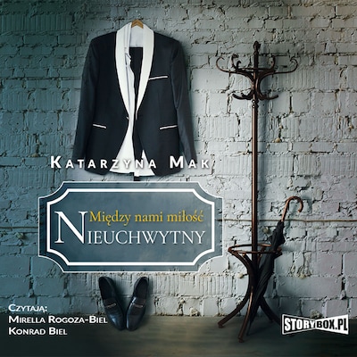 Między nami miłość. Tom 2. Nieuchwytny – okładka audiobooka, autor Katarzyna Mak