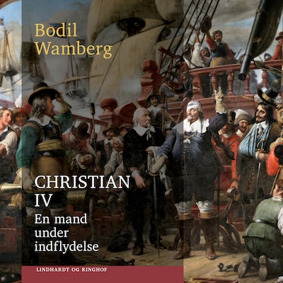 Christian IV: En mand under indflydelse – omslag til lydbogen af Bodil Wamberg