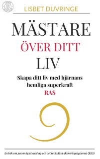 Mästare över ditt liv : Skapa ditt liv med hjärnans hemliga superkraft - RAS.