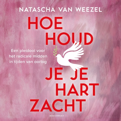 Hoe houd je je hart zacht – omslag van het luisterboek van Natascha van Weezel