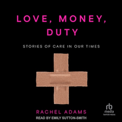 Love, Money, Duty – omslag til lydbogen af Rachel Adams