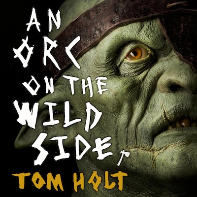 An Orc on the Wild Side – omslag til lydbogen af Tom Holt