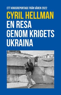 En resa genom krigets Ukraina - Ett Krigsreportage från våren 2022
