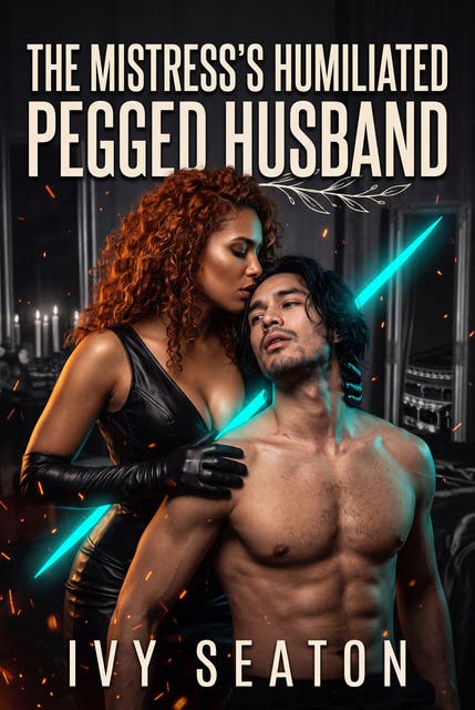 The Mistress's Humiliated Pegged Husband: Femdom Pegging Erotic Degradation Romance – omslag til lydbogen af Ivy Seaton