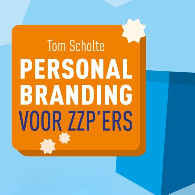Personal Branding Voor ZZP'ers: Haal meer opdrachten binnen door jezelf effectief te positioneren