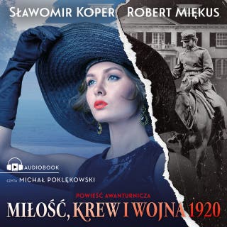 Miłość, krew i wojna 1920 – okładka audiobooka, autor Sławomir Koper, Robert Miękus