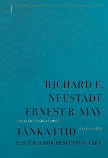 Tänka i tid : Historia för beslutsfattare