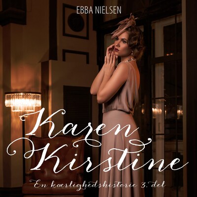 Karen Kirstine - en kærlighedshistorie 3. del – omslag til lydbogen af Ebba Nielsen