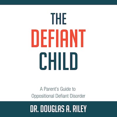 The Defiant Child: A Parent's Guide to Oppositional Defiant Disorder – omslag til lydbogen af Douglas A. Riley