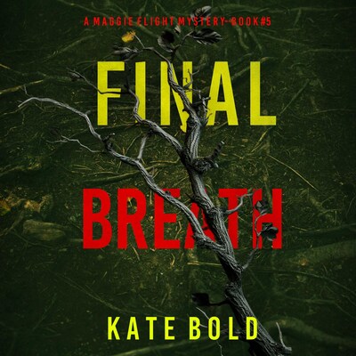 Final Breath (A Maggie Flight Suspense Thriller—Book Five) – omslag til lydbogen af Kate Bold