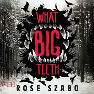 What Big Teeth – okładka audiobooka, autor Rose Szabo