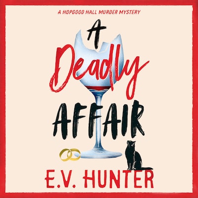 Deadly Affair - The BRAND NEW instalment in E V Hunter's page-turning cozy mystery series for summer 2024 (Unabridged)