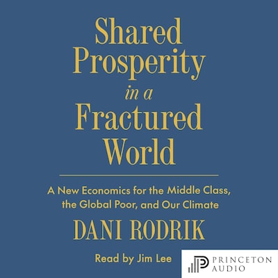 Shared Prosperity in a Fractured World – omslag til lydbogen af Dani Rodrik