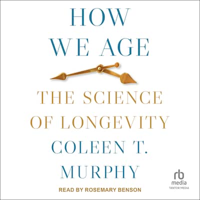 How We Age – omslag til lydbogen af Coleen T. Murphy