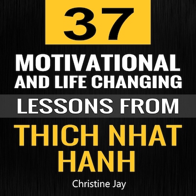 Thich Nhat Hanh: 37 Motivational and Life-Changing Lessons from Thich Nhat Hanh – omslag til lydbogen af Christine Jay