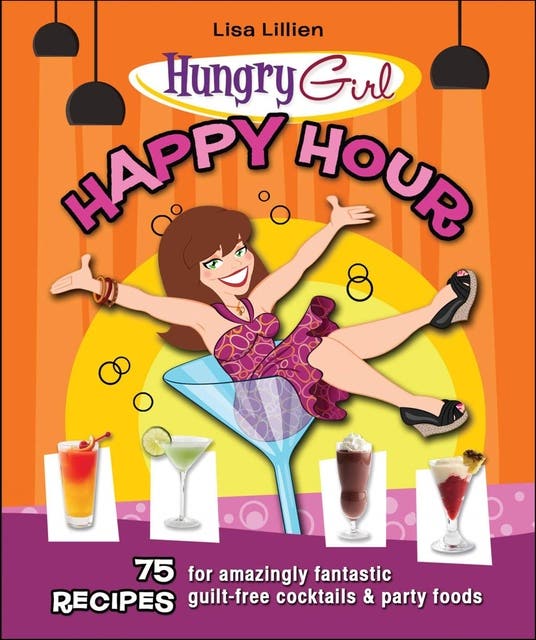 Hungry Girl Happy Hour: 75 Recipes for Amazingly Fantastic Guilt-Free Cocktails & Party Foods – omslag til lydbogen af Lisa Lillien
