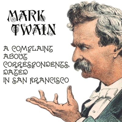 A Complaint about Correspondents, Dated in San Francisco